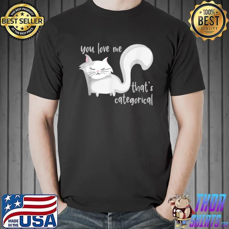 Funny Cat Pun You Love Me That’s Categorical Humor Wordplay T Shirt Unisex