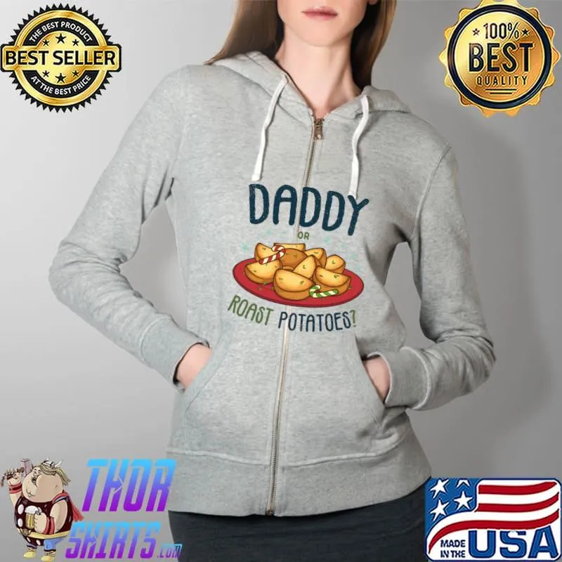 Funny Daddy or Roast Potatoes X-Mas Funny Christmas T- Full Zip Hooded