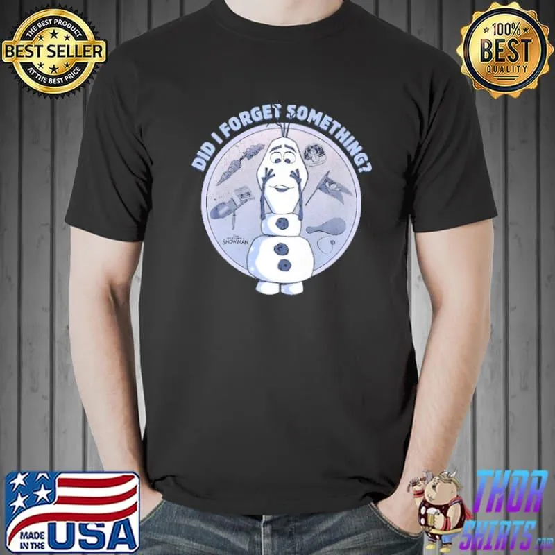Funny Did I Forget Something Olaf Frozen Shirt Unisex