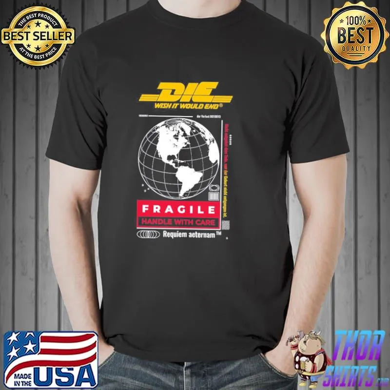 Funny Die Wish It Would End Fragile Handle With Care Shirt Unisex