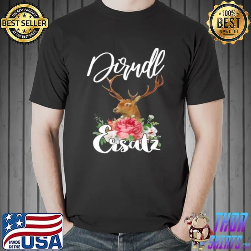 Funny Dirndl replacement Shirt