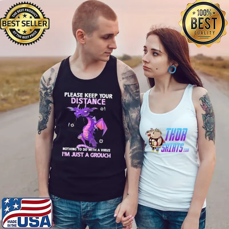 Funny Dragon Please Keep Your Distance Nothing To Do With A Virus, I'm Just A Grouch Shirt Tank Top