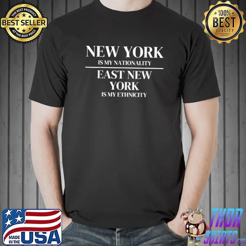 Funny East New York New York Is My Nationality Ethnicity T-Shirt