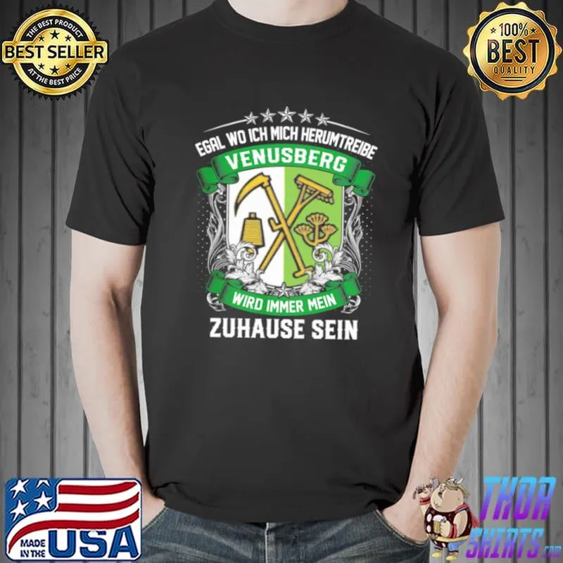 Funny Egal Wo Ich Mich Herumtreibe Venusberg Wird Immer Mein Zuhause Sein T Shirt