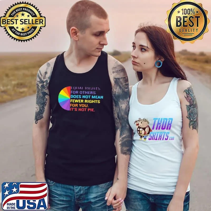 Funny Equal Rights Is Not A Pie LGBT Rainbow Tee Shirt Tank Top