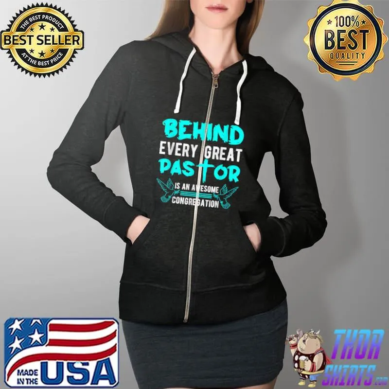 Funny Every Great Pastor Inspirational Christian Quote Religious T Shirt Full Zip Hooded