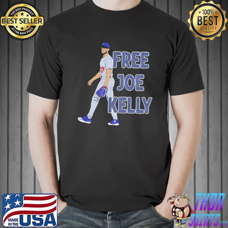 Funny Free Joe Kelly Baseball Tee Shirt Unisex