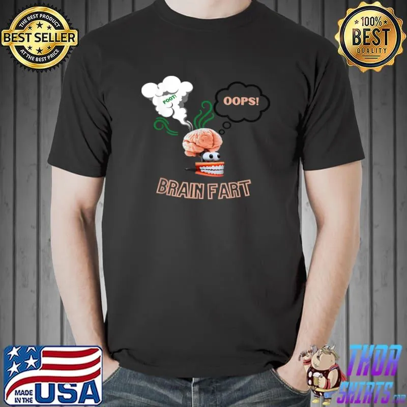 Funny funny Brain Fart Apparel T-Shirt Unisex