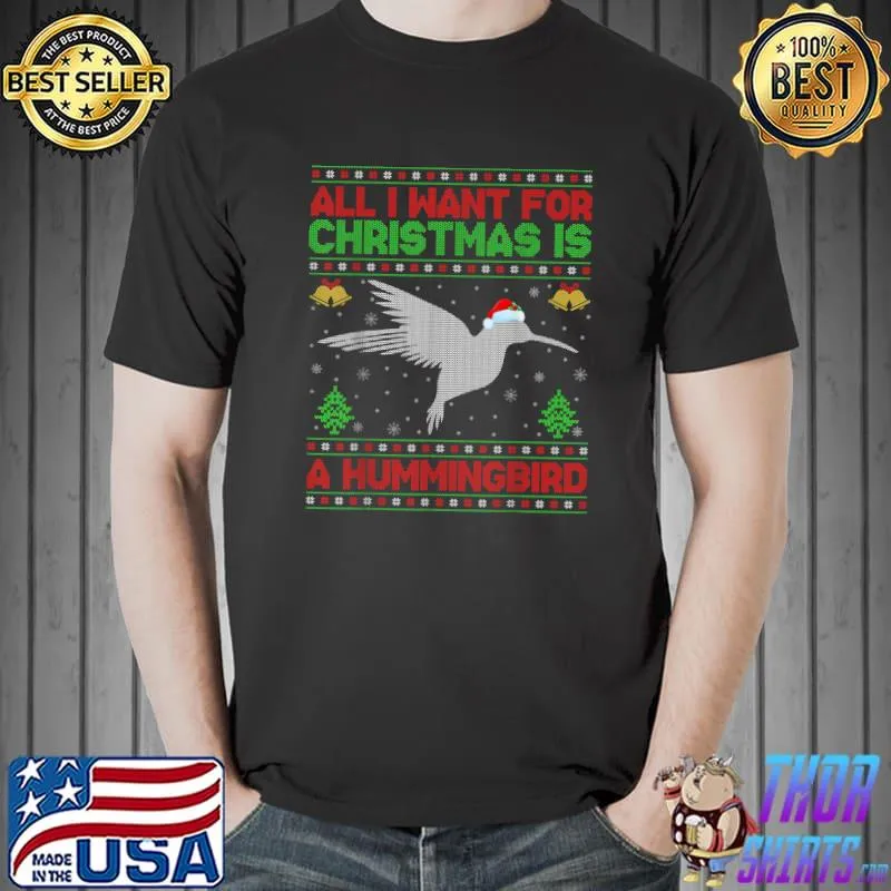 Funny funny Ugly All I Want For Christmas Is A Hummingbird T-Shirt Unisex