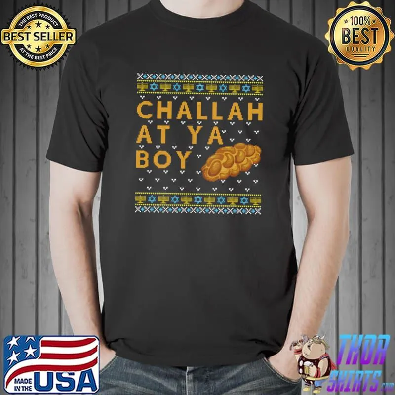 Funny Funny Ugly Hanukkah Sweater Challah At Ya Boy Matching T-shirt