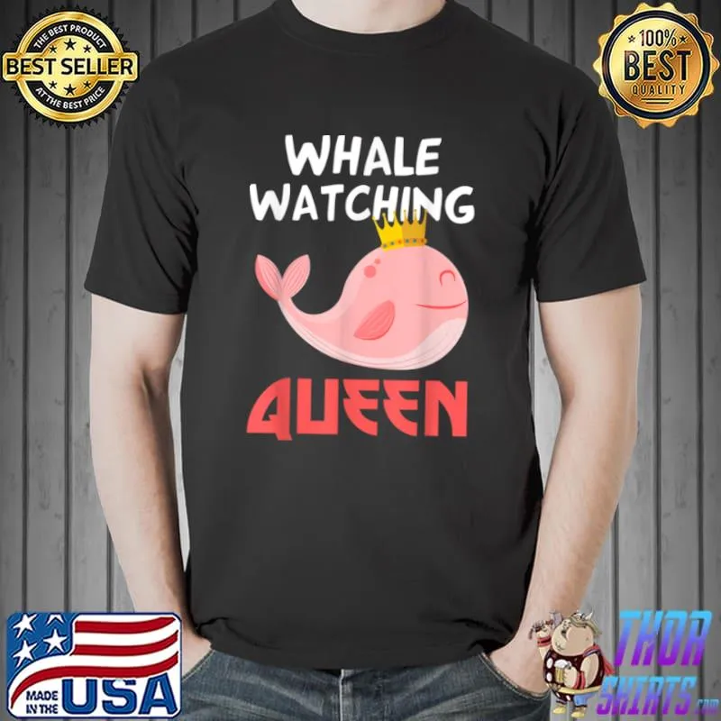 Funny funny Whale Watching Queen Ocean Water Marine Biology Orca T Shirt Unisex