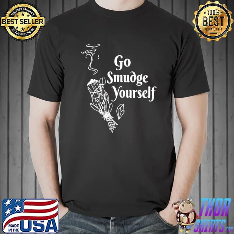 Funny Go Smudge Yourself Shirt