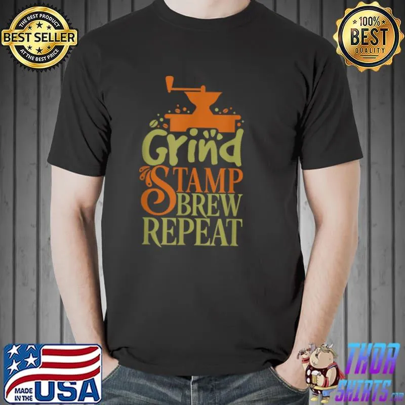 Funny Grind Stamp Brew Repeat Barista Merch for Coffee Lovers T Shirt Unisex