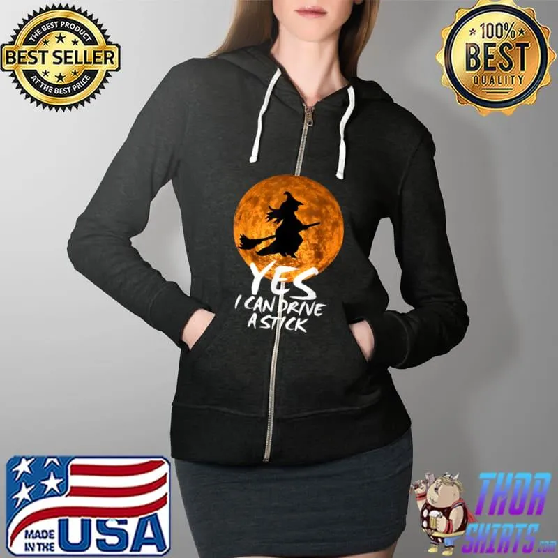 Funny Halloween Witch Yes I Can Drive A Stick Halloween T-Shirt Full Zip Hooded