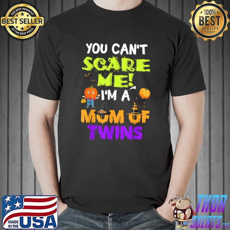 Funny Halloween You Cant Scare Me Im A Mom Of Twins T-Shirt Unisex