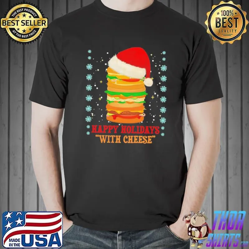 Funny Happy Holidays With Cheese Christmas 2020 Cheeseburger Gift T-Shirt Unisex