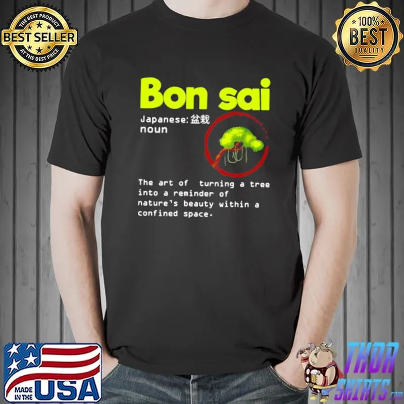 Funny Hilarious Bonsai Tree Japanese Definition Meaning Planting Shirt Unisex