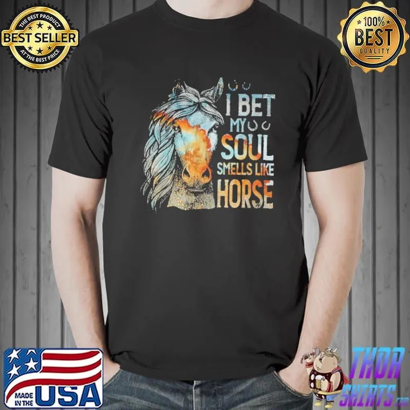 Funny I Bet My Soul Smells Like Horse Vintage Shirt Unisex