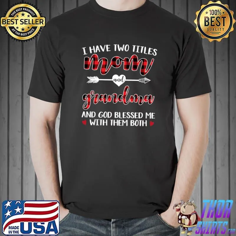 Funny i Have Two Titles Mom And Grandma God Blessed Me Christmas T-Shirt Unisex
