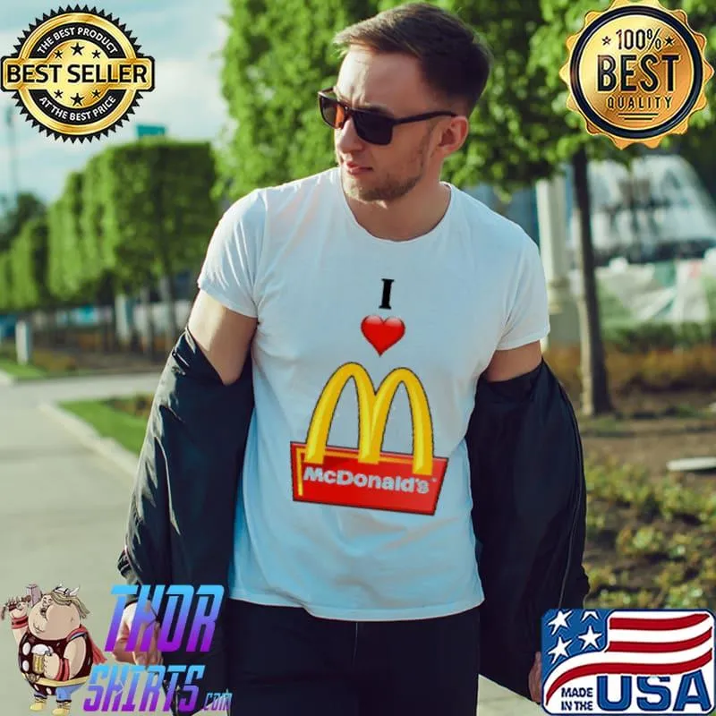 Funny I Love McDonald's Shirt Unisex
