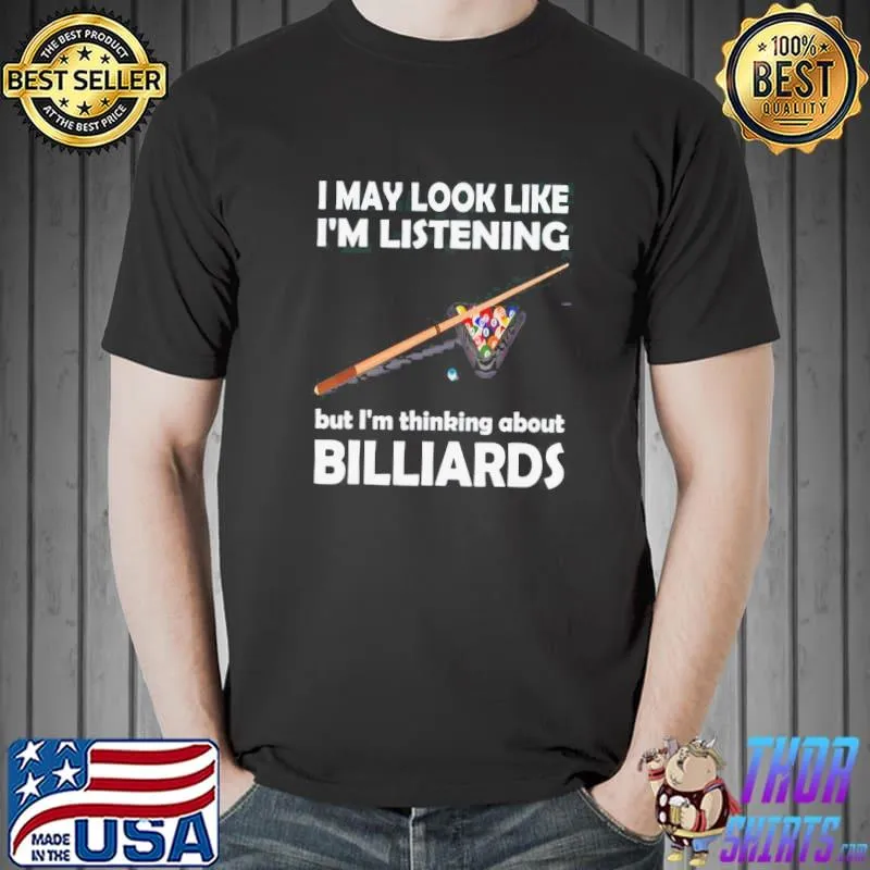 Funny i May Look Like I’m Listening Billiards Shirt