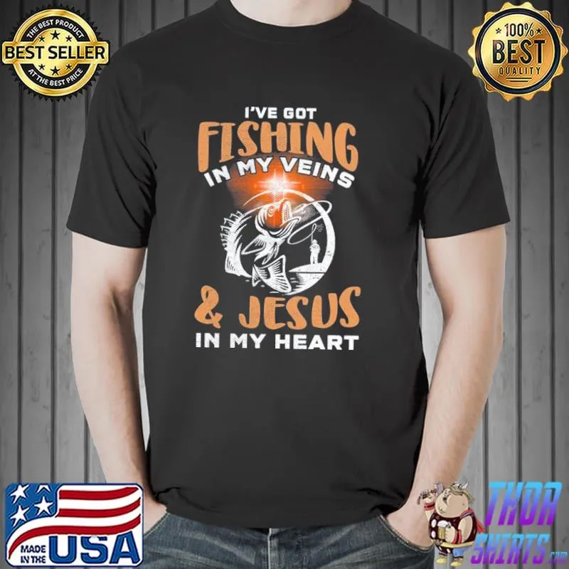 Funny I've Got Fishing In My Veins And Jesus In My Heart Shirt Unisex