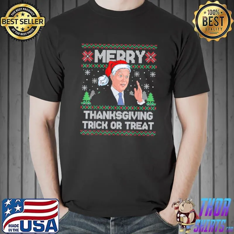 Funny Joe Biden Merry Thanksgiving Trick Or Treat Ugly Xmas T-Shirt Unisex