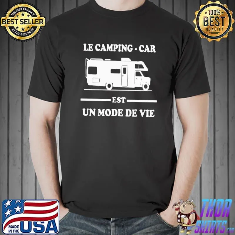 Funny Le Camping Car Est Un Mode De Vie Shirt Unisex