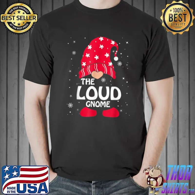 Funny Loud Gnome Matching Family Group Christmas Party Pajama T Shirt Unisex