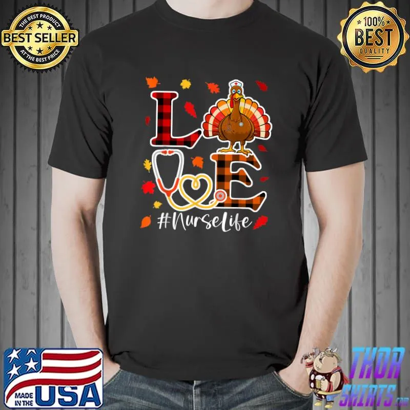 Funny love Turkey Stethoscope Nurse Life Thanksgiving Scrubs Women T-Shirt Unisex