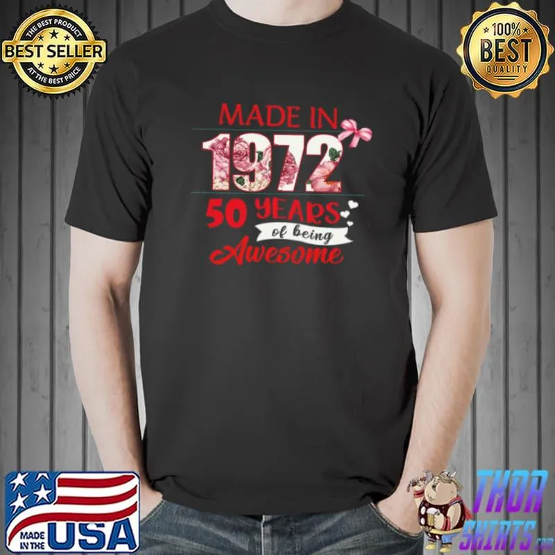 Funny Made In 1972 50 Years Of Being Awesome Shirt Unisex