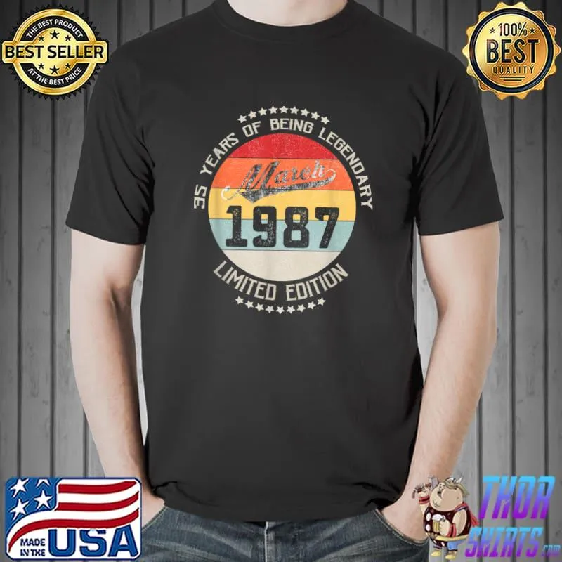 Funny March 1987 35th Birthday Gift 35 Years Being Legendary T-Shirt Unisex