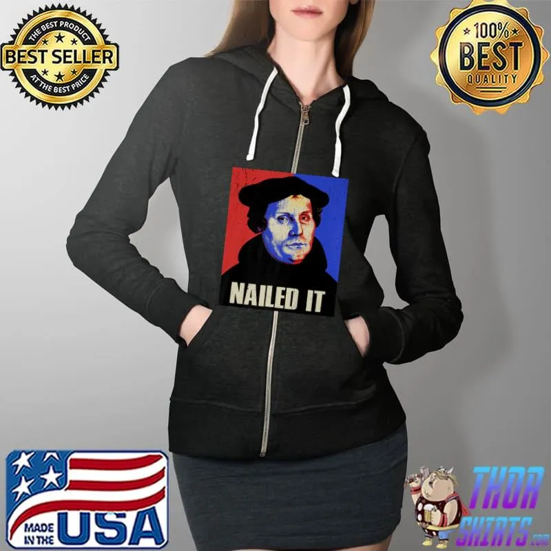Funny Martin Luther Costume Nailed It Premium T-Shirt Full Zip Hooded