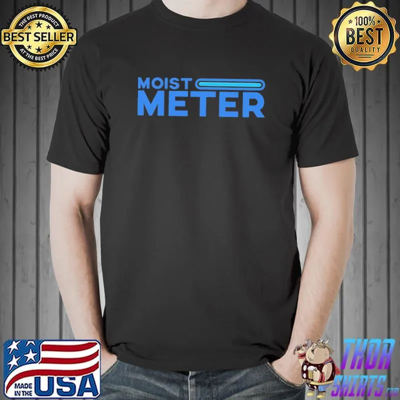 Funny Moist Meter Classic T-Shirt