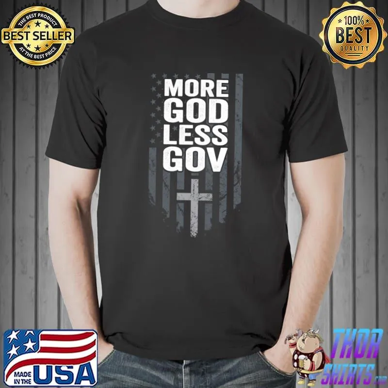 Funny more God Less Gov - Patriotic Christian Anti Government USA T-Shirt Unisex