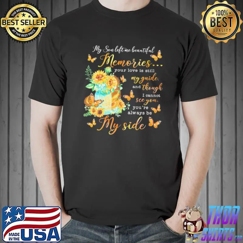 Funny My Son Left Me Beautiful Memories My Guide Though See You My Side Sunflower Butterfly Shirt Unisex