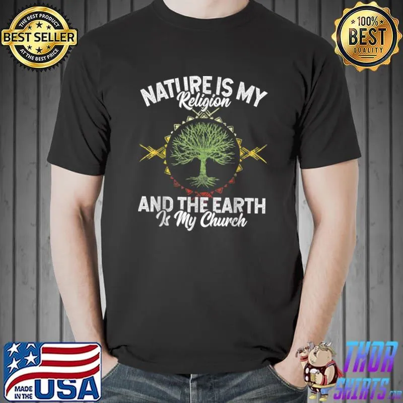 Funny Natures Is My Religion Eartsh Is My Church Natives American T-Shirt Unisex