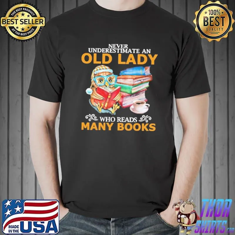 Funny never Underestimate an Old Lady Who Reads Many Books Owl Shirt Unisex
