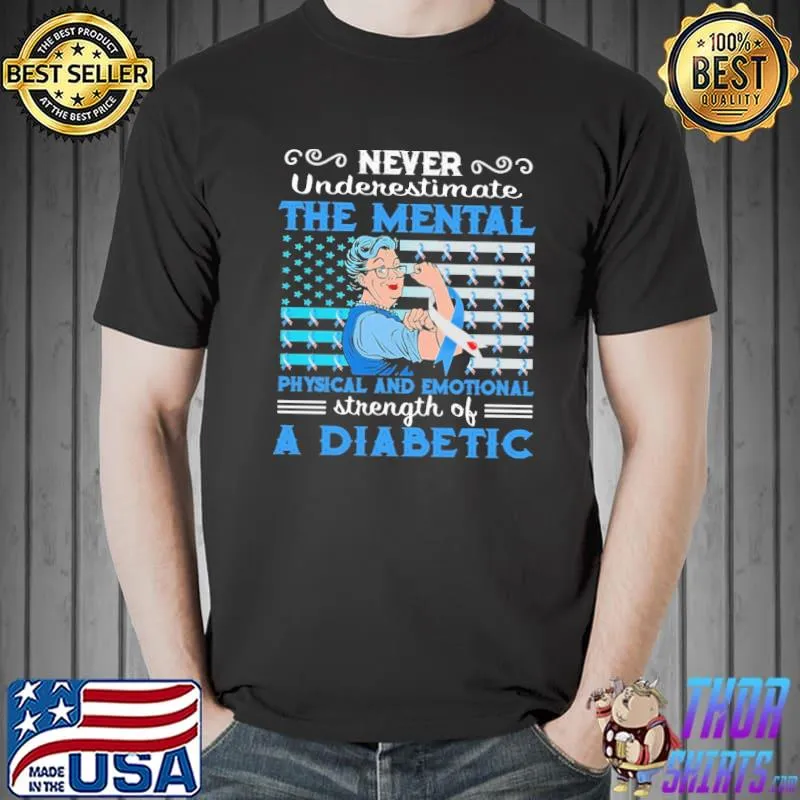 Funny never Underestimate The Mental Physical And Emotional Strength Of A Diabetes Strong Woman Shirt Unisex