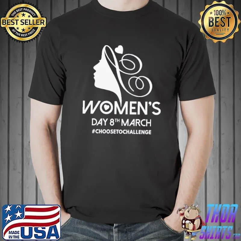 Funny Nice Choose To Challenge International Women’s Day IWD 2021 Equal Shirt