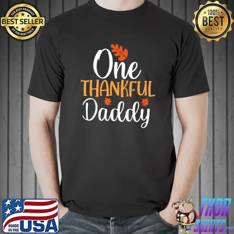 Funny one Thankful Daddy Thanksgiving Day Family Matching T-Shirt Unisex