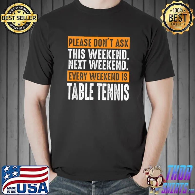 Funny Ping Pong Saying For A Lover Of Table Tennis T-Shirt Unisex