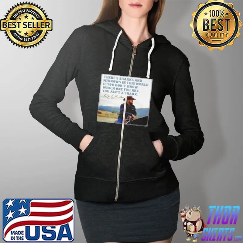 Funny Rip Wheeler You Ain’t the Shark Quote Fan Yellowstone Shirt Full Zip Hooded