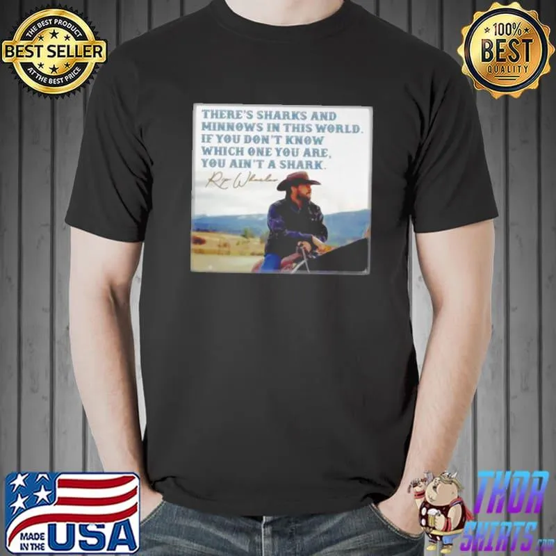 Funny Rip Wheeler You Ain’t the Shark Quote Fan Yellowstone Shirt