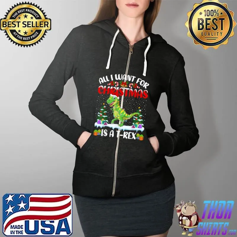 Funny Santa Hat All I Want For Christmas Is A T Rex Dinosaur T Shirt Full Zip Hooded