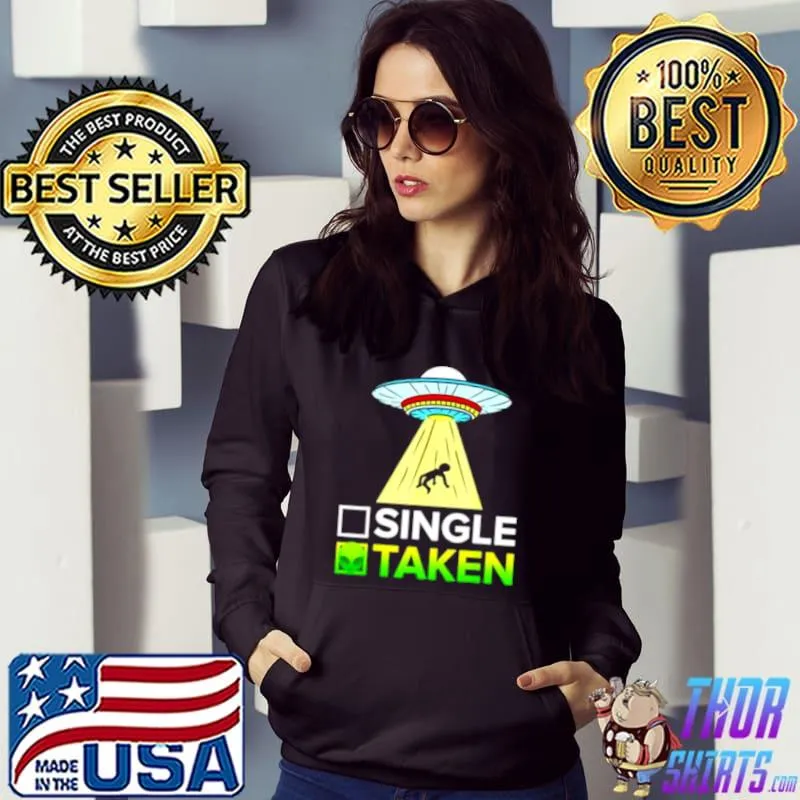 Funny Single or Taken Alien Valentines Day Hoodie