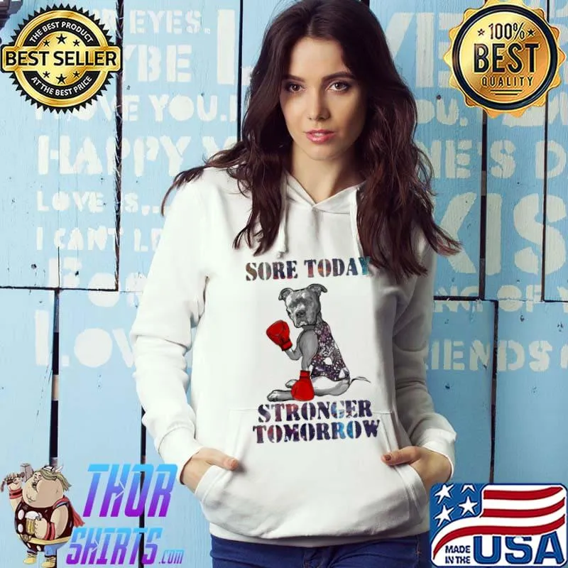 Funny Sore Today Stronger Tomorrow Pitbull Shirt