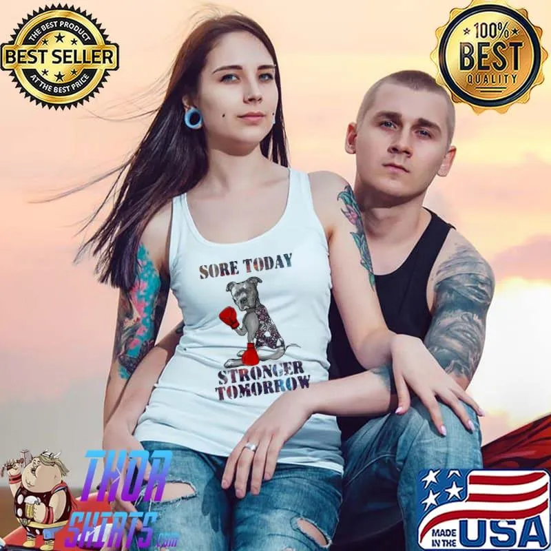 Funny Sore Today Stronger Tomorrow Pitbull Shirt Tank Top