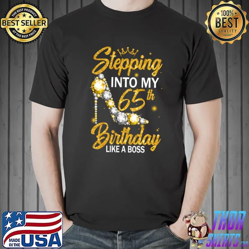 Funny stepping Into My 65th Birthday Like A Boss Diamond Shoes T-Shirt Unisex