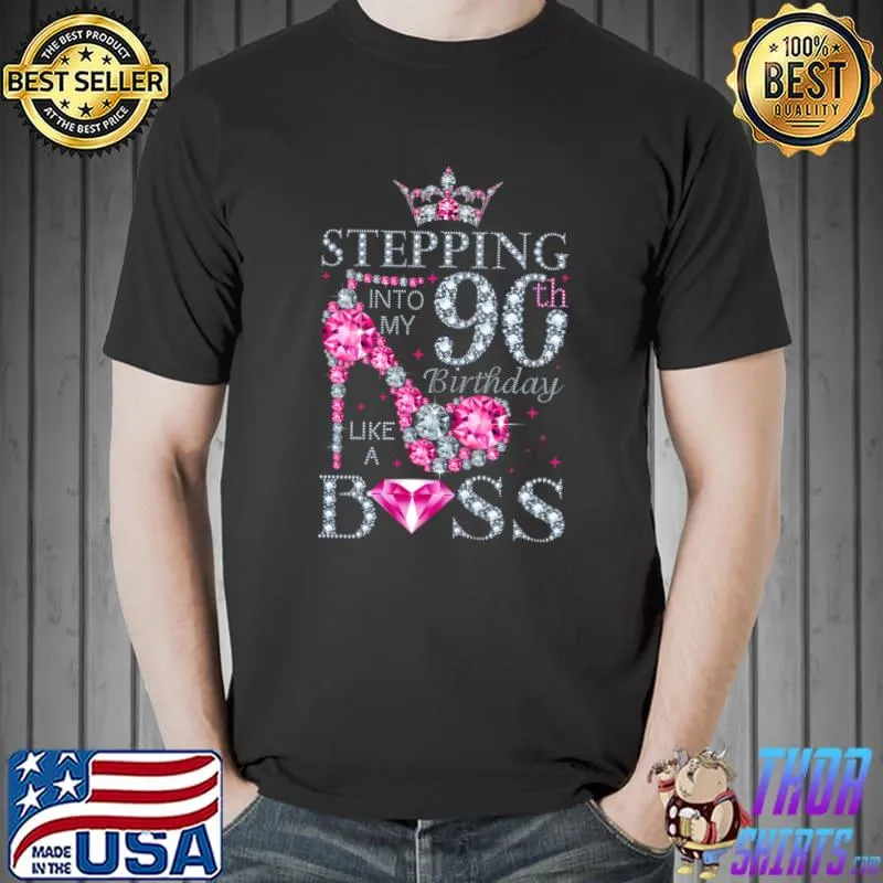 Funny stepping Into My 90th Birthday Like A Boss Ladies t-Shirt Unisex